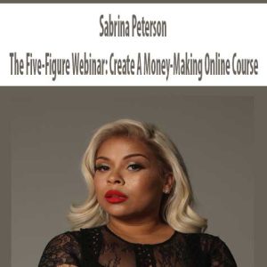 Sabrina Peterson â€“ The Five-Figure Webinar: Create A Money-Making Online Course
