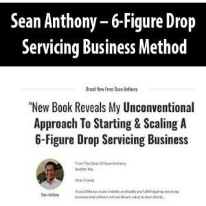Sean Anthony â€“ 6-Figure Drop Servicing Business Method
