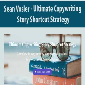 Sean Vosler â€“ Ultimate Copywriting Story Shortcut Strategy