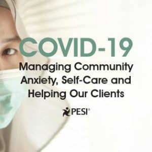 COVID-19: Managing Community Anxiety, Self-Care and Helping Our Clients – Claire Brasler, Paul Brasler