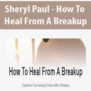 Sheryl Paul â€“ How To Heal From A Breakup