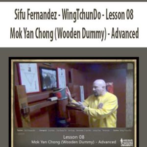 Sifu Fernandez â€“ WingTchunDo â€“ Lesson 09 â€“ Mok Yan Chong (Wooden Dummy) â€“ Combat Drills
