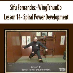 Sifu Fernandez â€“ WingTchunDo â€“ Lesson 14 â€“ Spiral Power Development