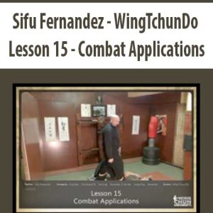 Sifu Fernandez â€“ WingTchunDo â€“ Lesson 15 â€“ Combat Applications