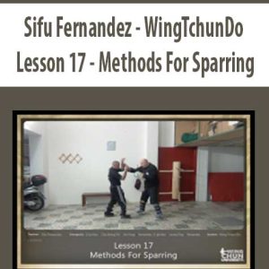 Sifu Fernandez â€“ WingTchunDo â€“ Lesson 17 â€“ Methods For Sparring