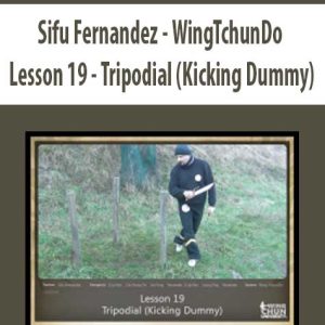 Sifu Fernandez â€“ WingTchunDo â€“ Lesson 19 â€“ Tripodial (Kicking Dummy)