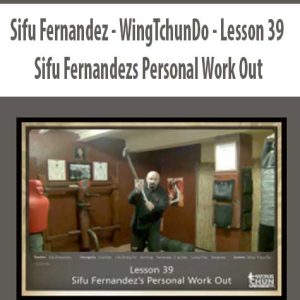 Sifu Fernandez â€“ WingTchunDo â€“ Lesson 39 â€“ Sifu Fernandezs Personal Work Out