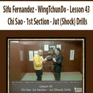 Sifu Fernandez â€“ WingTchunDo â€“ Lesson 43 â€“ Chi Sao â€“ 1st Section â€“ Jut (Shock) Drills