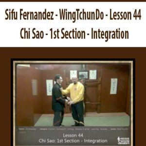 Sifu Fernandez â€“ WingTchunDo â€“ Lesson 44 â€“ Chi Sao â€“ 1st Section â€“ Integration