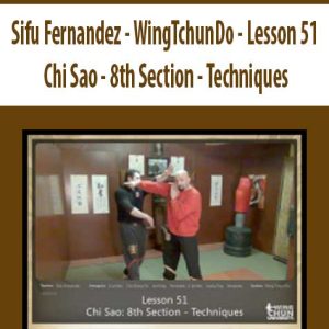 Sifu Fernandez â€“ WingTchunDo â€“ Lesson 51 â€“ Chi Sao â€“ 8th Section â€“ Techniques
