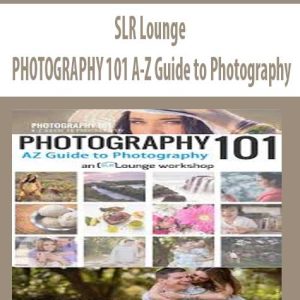 PHOTOGRAPHY 101 A-Z Guide to Photography â€“ SLR Lounge