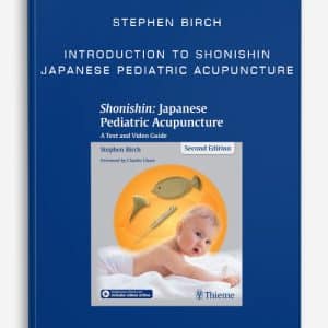 Stephen Birch â€“ Introduction to Shonishin Japanese Pediatric Acupuncture