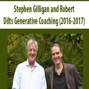 Stephen Gilligan and Robert – Dilts Generative Coaching (2016-2017) | Available Now !
