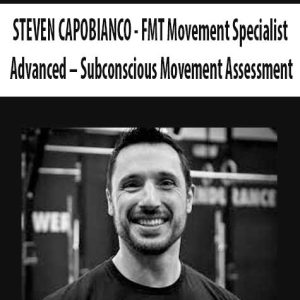 STEVEN CAPOBIANCO â€“ FMT Movement Specialist Advanced â€“ Subconscious Movement Assessment