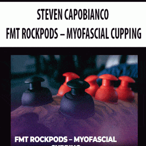 STEVEN CAPOBIANCO â€“ FMT ROCKPODS â€“ MYOFASCIAL CUPPING