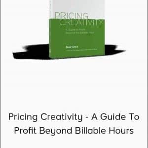 Blair Enns â€“ Pricing Creativity â€“ A Guide To Profit Beyond Billable Hours