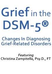 Grief in the DSM-5?: Changes in Diagnosing Grief-Related Disorders â€“ Christina Zampitella