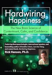 Hardwiring Happiness: The New Brain Science of Contentment, Calm and Confidence â€“ Rick Hanson