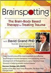 Brainspotting with David Grand, Ph.D.: The Brain-Body Based Therapy for Treating Trauma â€“ David Grand