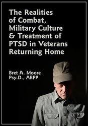 The Realities of Combat, Military Culture & Treatment of PTSD in Veterans Returning Home â€“ Bret A. Moore