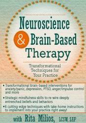 Neuroscience and Brain-Based Therapy: Transformational Techniques for Your Practice â€“ Rita Milios