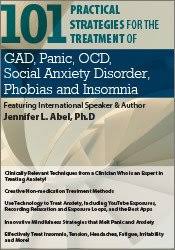 101 Practical Strategies for the Treatment of GAD, Panic, OCD, Social Anxiety Disorder, Phobias and Insomnia â€“ Jennifer L. Abel