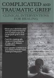 Complicated and Traumatic Grief: Clinical Interventions for Healing â€“ Harold Ivan Smith