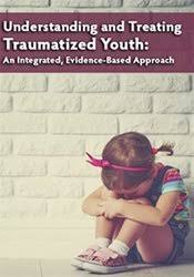 Understanding and Treating Traumatized Youth An Integrated, Evidence-Based Approach â€“ Robert Lusk