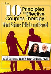 The 10 Principles of Effective Couples Therapy: What Science Tells Us and Beyond with Julie Schwartz Gottman, Ph.D. and John Gottman, Ph.D. â€“ John M. Gottman & Julie Schwartz Gottman