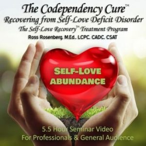 Ross Rosenberg â€“ The Codependency Cure â€“ Recovering from Self-Love Deficit Disorder