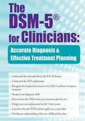 The DSM-5? for Clinicians: Accurate Diagnosis and Effective Treatment Planning â€“ Brooks W. Baer