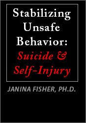 Stabilizing Unsafe Behavior: Suicide & Self-Injury â€“ Janina Fisher