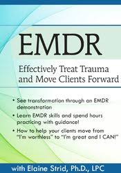 EMDR: Effectively Treat Trauma and Move Clients Forward â€“ Elaine Strid
