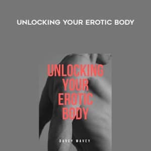Davey Wavey â€“ Unlocking Your Erotic Body