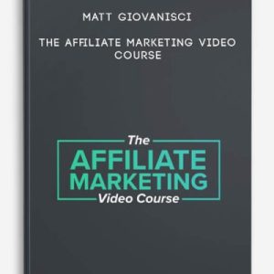Matt Giovanisci â€“ The Affiliate Marketing Video Course