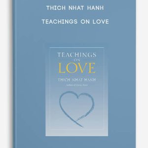 Teachings on Love â€“ Thich Nhat Hanh