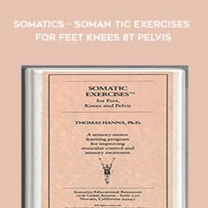 Thomas Hanna â€“ Somatics â€“ Somantic Exercises for Feet Knees & Pelvis
