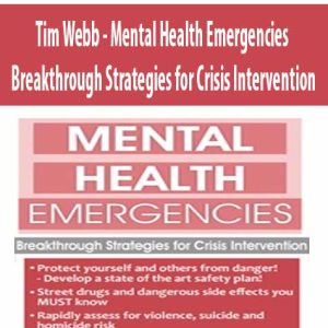 Tim Webb â€“ Mental Health Emergencies Breakthrough Strategies for Crisis Intervention