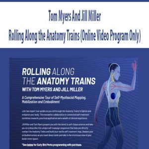 Tom Myers And Jill Miller â€“ Rolling Along the Anatomy Trains (Online Video Program Only)