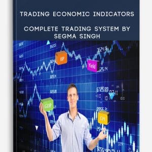 Trading Economic Indicators – Complete Trading System By Segma Singh | Available Now !