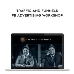 Traffic & Funnels â€“ FB Advertising Workshop â€“ Chris Evans & Taylor Welch