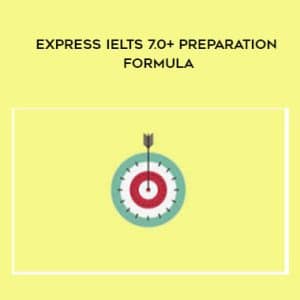 Express IELTS 7.0+ Preparation Formula