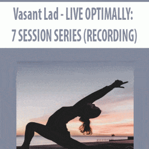Vasant Lad â€“ LIVE OPTIMALLY: 7 SESSION SERIES (RECORDING)