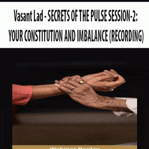 Vasant Lad â€“ SECRETS OF THE PULSE SESSION-2: YOUR CONSTITUTION AND IMBALANCE (RECORDING)