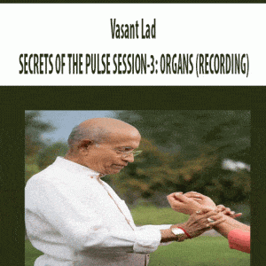 Vasant Lad â€“ SECRETS OF THE PULSE SESSION-3: ORGANS (RECORDING)