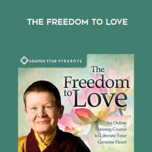 Pema Ch?dr?n â€“ THE FREEDOM TO LOVE
