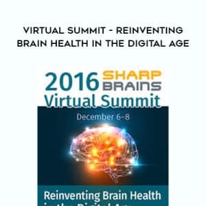 2016 Sharp Brains â€“ Virtual Summit â€“ Reinventing Brain Health In the Digital Age