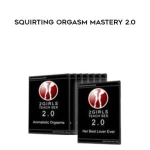 2 Girls Teach Sex â€“ Squirting Orgasm Mastery 2.0