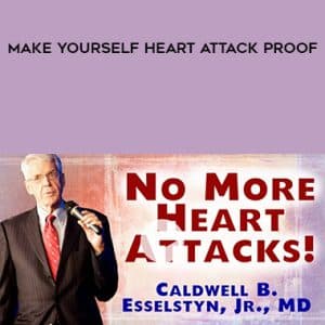 Caldwell Esselstyn â€“ Make Yourself Heart Attack Proof