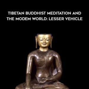 Coursera â€“ Tibetan Buddhist Meditation and the Modem World: Lesser Vehicle